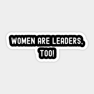 Women Are Leaders, Too!, International Women's Day, Perfect gift for womens day, 8 march, 8 march international womans day, 8 march womens Sticker